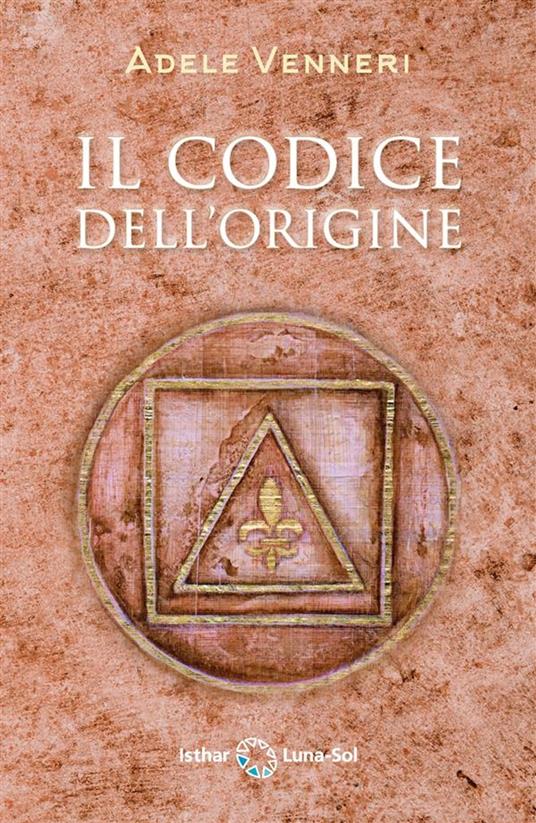 Il Codice dell’Origine - Adele Venneri - ebook