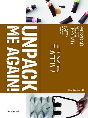 Unpack Me Again!: Packaging Meets Creativity - cover