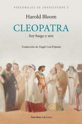Cleopatra, soy fuego y aire - Harold Bloom - cover