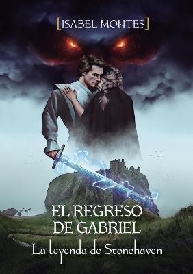 El regreso de Gabriel. La leyenda de Stonehaven - Isabel Montes - cover