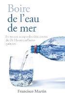 Boire de l'eau de mer: En tenant compte des decouvertes du Dr Hamer sur l'auto-guerison - Francisco Martin - cover