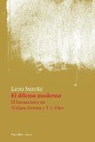 El dilema moderno. El humanismo en Wallace Stevens y T.S. Eliot - Leon Surette - cover