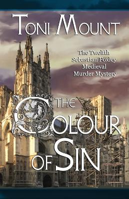 The Colour of Sin: A Sebastian Foxley Medieval Murder Mystery - Toni Mount - cover