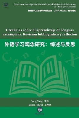 Creencias sobre el aprendizaje de lenguas extranjeras. Revisi?n bibliogr?fica y reflexi?n - Yang Song,Jinwei Wang - cover