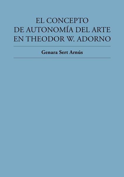 El concepto de autonomía del arte en Theodor W. Adorno