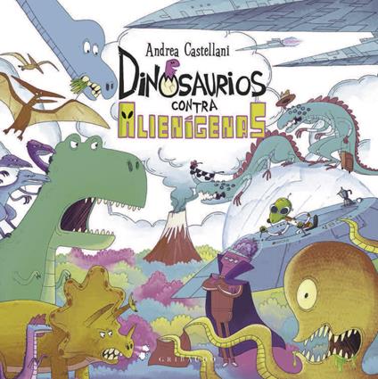 Dinosaurios contra alienígenas - Andrea Castellani,Silvia Iriso - ebook
