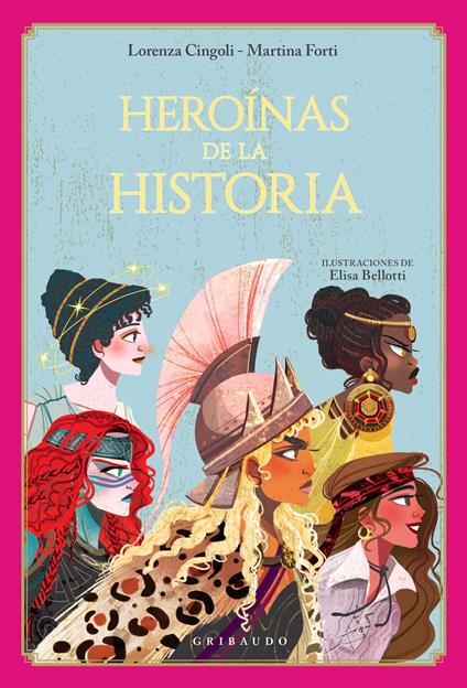 Heroínas de la historia - Lorenza Cingoli,Martina Forti,Elisa Belloti - ebook