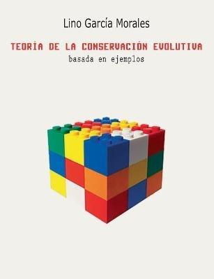 Teoría de la conservación evolutiva: basada en ejemplos - Lino García Morales - cover