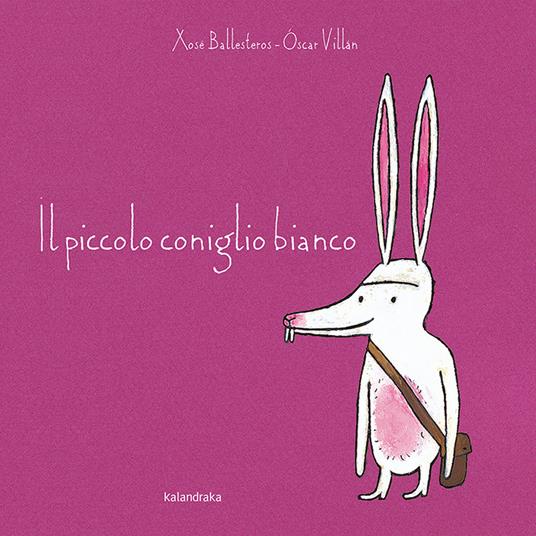 Il piccolo coniglio bianco. Ediz. a colori - Xosé Ballesteros,Óscar Villán - copertina