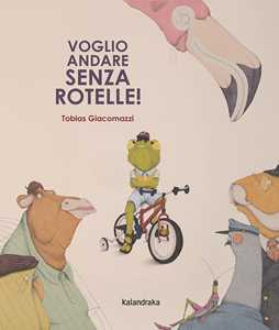 Libro Voglio andare senza rotelle! Tobias Giacomazzi