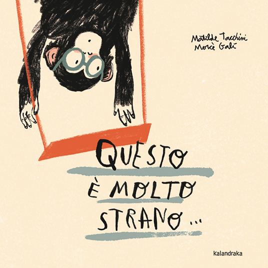 Questo è molto strano. Ediz. illustrata - Matilde Tacchini - copertina
