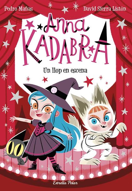 Anna Kadabra 9. Un llop en escena - Pedro Mañas,David Sierra Listón,Lara Estany - ebook