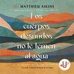 Los cuerpos desnudos no le temen al agua