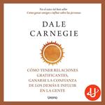 Cómo tener relaciones gratificantes, ganarse la confianza de los demás e influir en la gente