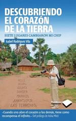 Descubriendo el Corazon de la Tierra: Siete Lugares Cambiaron Mi Chip