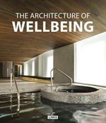 The architecture of wellbeing. Ediz. illustrata