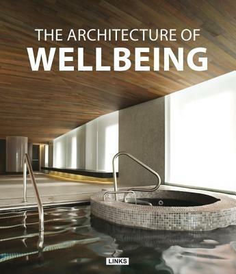 The architecture of wellbeing. Ediz. illustrata - Carles Broto - copertina