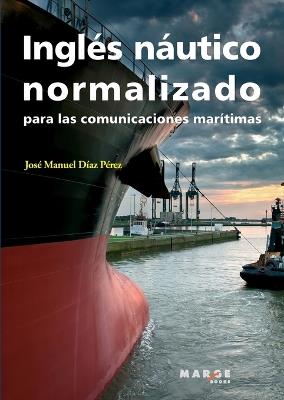 Inglés náutico normalizado para las comunicaciones marítimas - José Manuel Díaz Pérez - cover