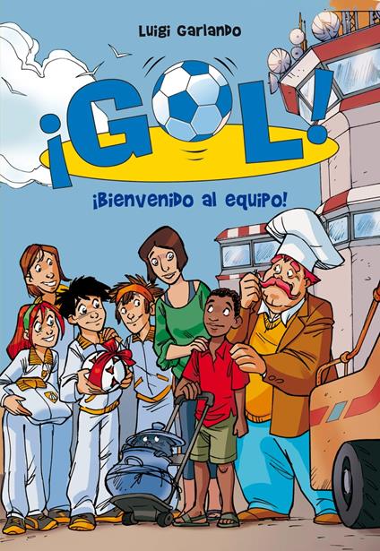 ¡Gol! 17 - Bienvenido al equipo - Luigi Garlando,Santiago Jordán Sempere - ebook