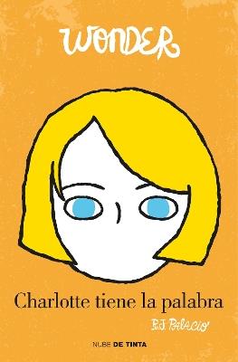 Wonder: Charlotte tiene la palabra / Shingaling. A Wonder Story - R. J. Palacio - cover