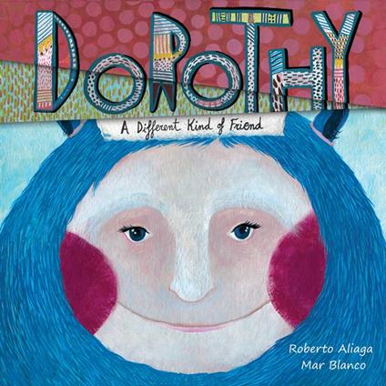 Dorothy - A Different Kind of Friend - Roberto Aliaga,Mar Blanco,Jon Brokenbrow - ebook