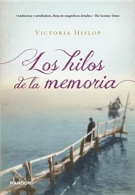 Los hilos de la memoria - VICTORIA HISLOP - cover