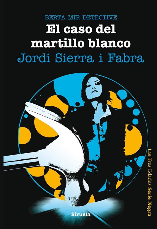 El caso del martillo blanco. Berta Mir detective - Jordi Sierra i Fabra - ebook