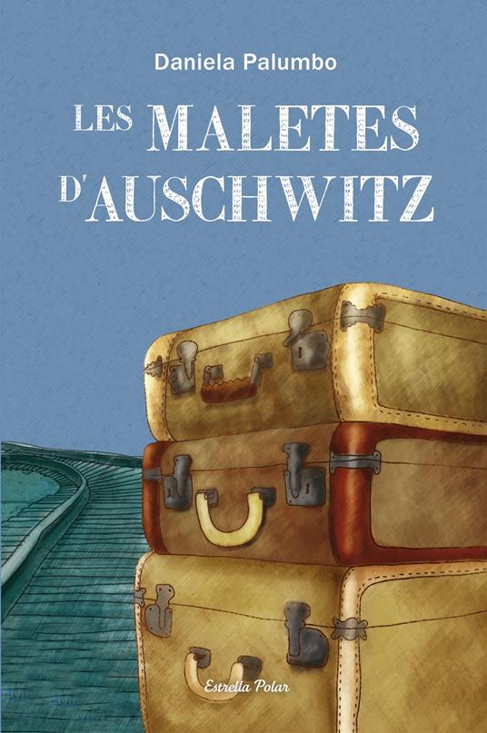 Les maletes d'Auschwitz - Daniela Palumbo,M. Dolors Ventós Navés - ebook