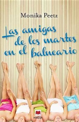 Las Amigas de Los Martes En El Balneario - Monika Peetz - cover