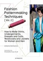 Fashion Patternmaking Techniques: Women/Men How to Make Shirts, Undergarments, Dresses and Suits, Waistcoats, Men's Jackets