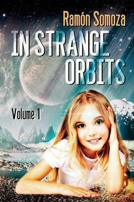 In Strange Orbits - Volume 1 - Ramon Somoza - cover
