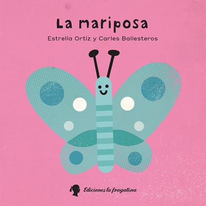 La Mariposa. Ediz. illustrata - Estrella Ortiz - copertina