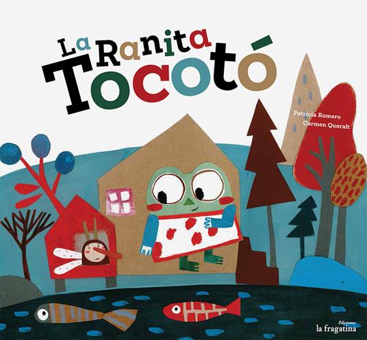 La ranita Tocotò - Patricia Romero,Carmen Queralt - copertina
