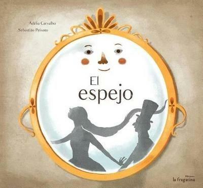 El Espejo. Ediz. illustrata - Adélia Carvalho,Sebastiao Peixoto - copertina