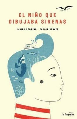 El Nino que dibujada sirenas - Javier Sobrino,Carole Hénaff - copertina