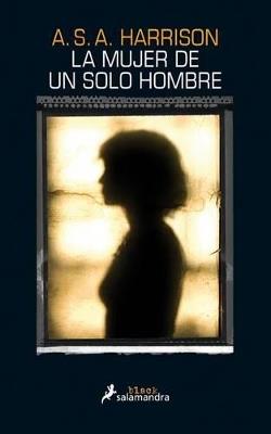 La mujer de un solo hombre - A.S.A. Harrison - cover