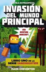 Invasion del Mundo Principal. Minecraft Libro 1