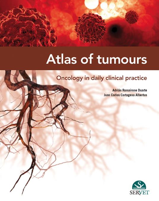 Atlas of tumours. Oncology in daily clinical practice - Adrián Romairone Duarte,Juan Carlos Cartagena Albertus - copertina