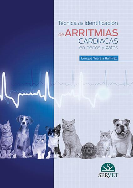 Técnica de identificación de arritmias cardiacas en perros y gatos - Enrique Ynaraja Ramírez - copertina