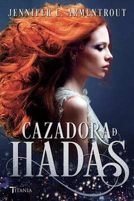 La Cazadora de Hadas - Jennifer L Armentrout - cover