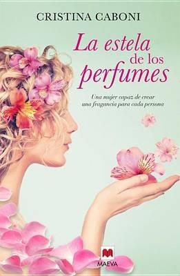 La Estela de Los Perfumes - Cristina Caboni - cover