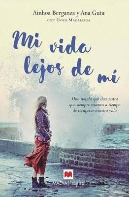 Mi vida lejos de mí - Eider Madariaga,Ana Guiu,Ainhoa Berganza - cover