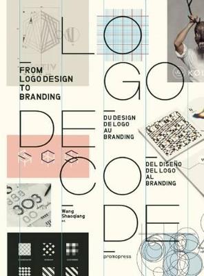 Logo decode. From logo design to branding. Ediz. inglese, francese e spagnola - Wang Shaoqiang - copertina
