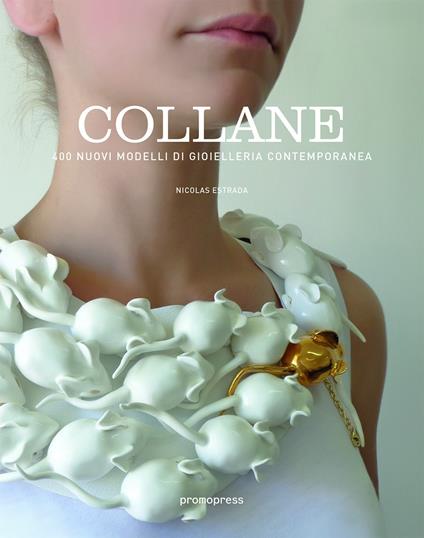 Collane. 400+ nuovi modelli di gioielleria contemporanea. Ediz. multilingue - Nicolas Estrada - copertina