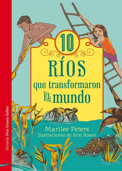 10 ríos que transformaron el mundo - Marilee Peters,Julio Hermoso - ebook