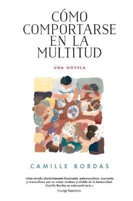Cómo Comportarse En La Multitud: Una Novela - Camille Bordas - cover