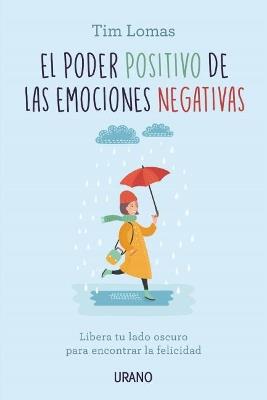 El poder positivo de las emociones negativas - TIM LOMAS - cover