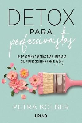 Detox para perfeccionistas - PETRA KOLBER - cover