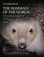 Handbook of the Mammals of the World - Volume 8: Insectivores, Sloths and Colugos