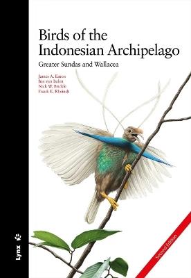 Birds of the Indonesian Archipelago - James A Eaton,Bas van Balen,Nick W Brickle - cover